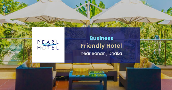 Business-friendly hotel near Banani, Dhaka