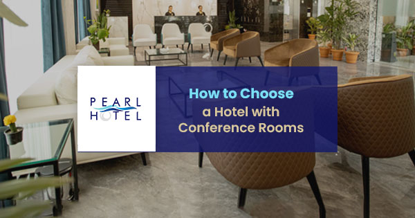 How to choose a hotel with conference rooms in Dhaka
