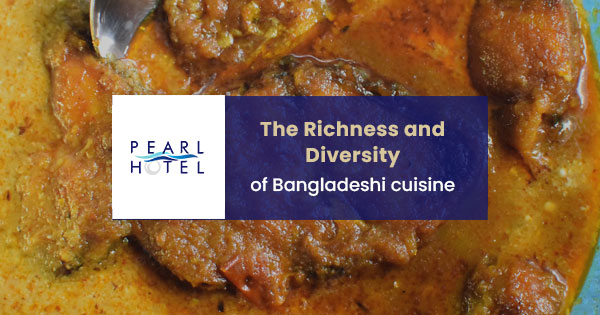 The richness and diversity of Bangladeshi cuisine