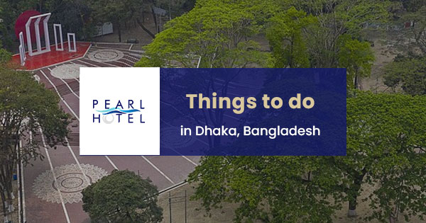 Things to do in Dhaka, Bangladesh