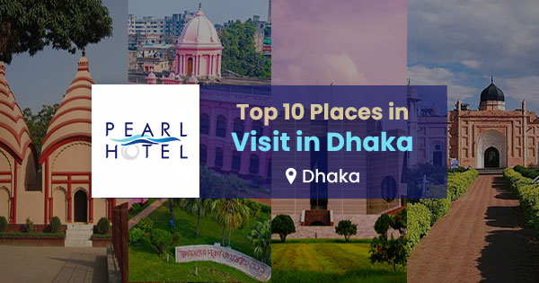Top 10 places to visit in Dhaka, Bangladesh