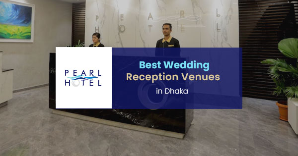 Best wedding reception venues in Dhaka